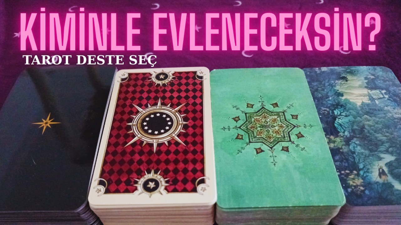 KİMİNLE EVLENECEKSİN?/ DESTE SEÇ / Tarot-Astroloji Enerji Okuması