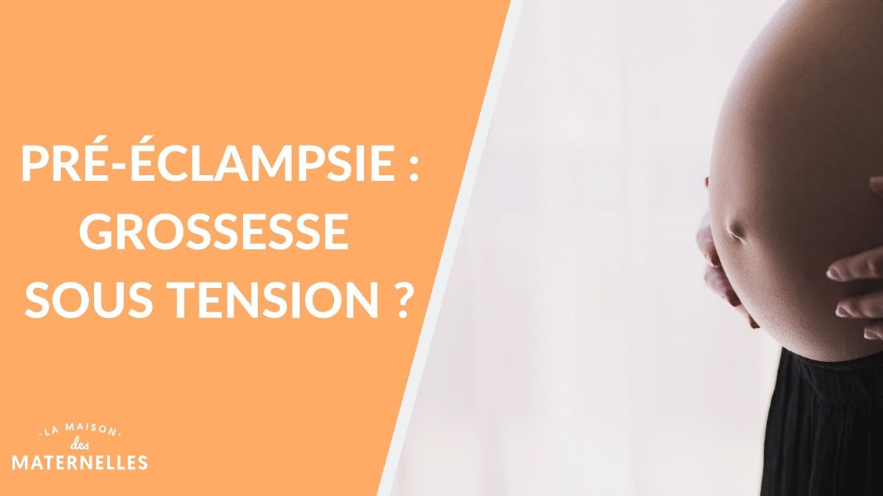 Pré-éclampsie : grossesse sous tension ? - La Maison des maternelles #LMDM