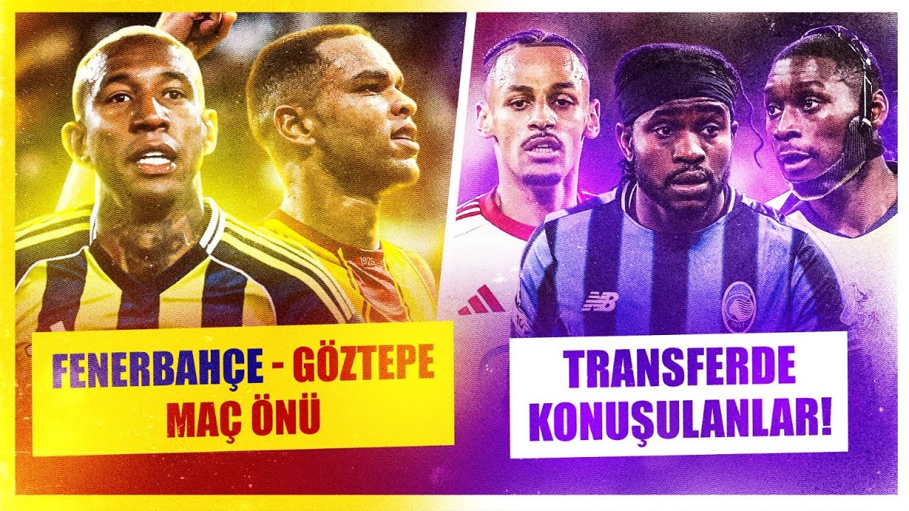 Fenerbahçe - Göztepe Maç Önü | Kadrolar ve Atmosfer | Kolo Muani, Lookman, Marmoush, Kante