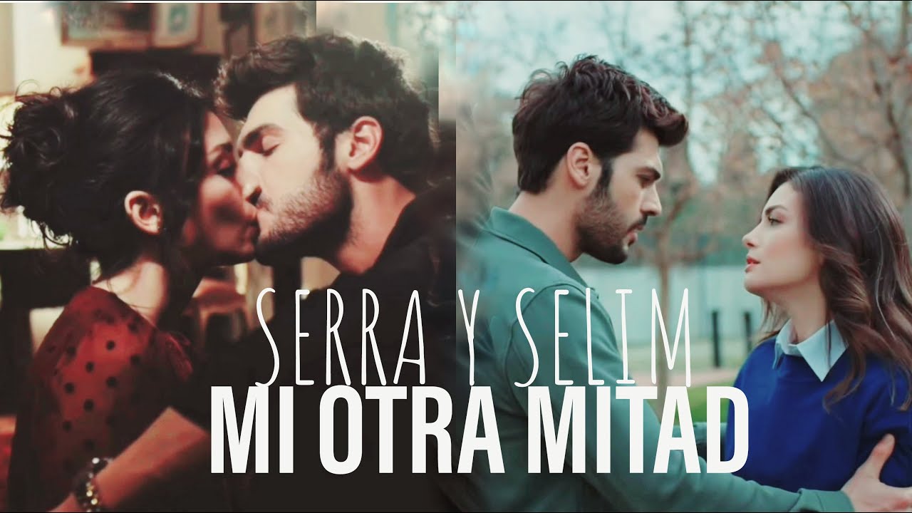 SERRA Y SELIM | • MI OTRA MITAD •