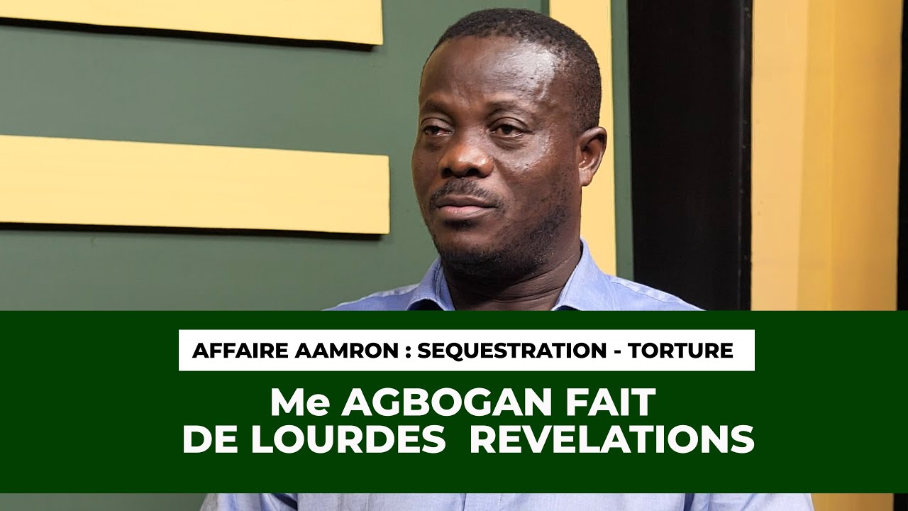 Affaire Aamron  : Séquestration, Torture, Me AGBOGAN déballe tout  -  ECHO DU TOGO -