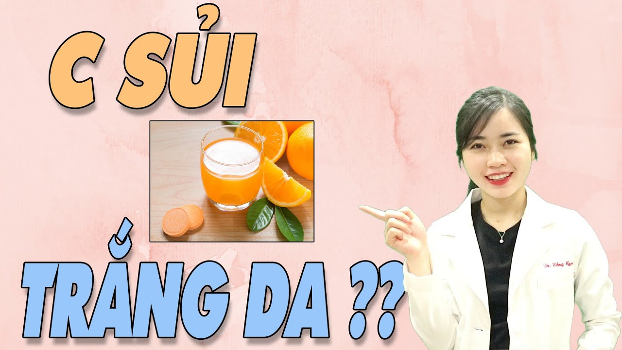 L&agrave;m TRẮNG DA bằng C SỦI - n&ecirc;n hay kh&ocirc;ng? | Bs Nguyễn Ngọc