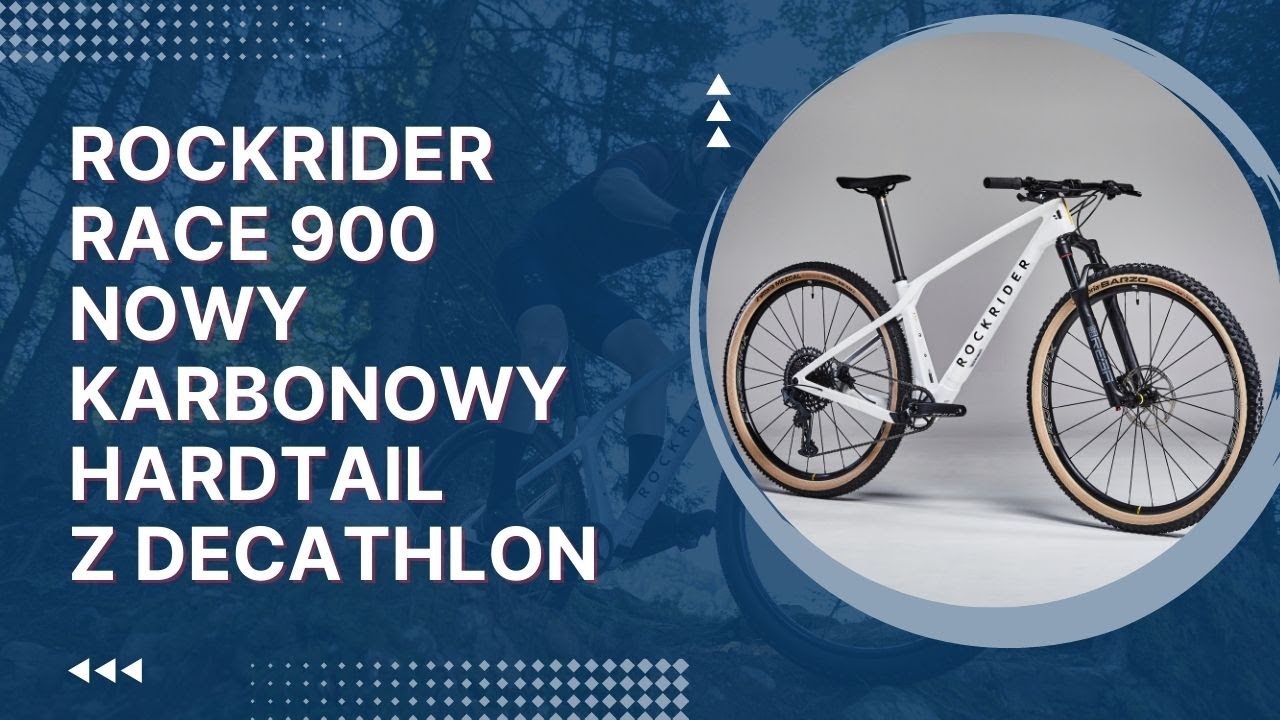 Rockrider Race 900 - nowy karbonowy hardtail z Decathlon