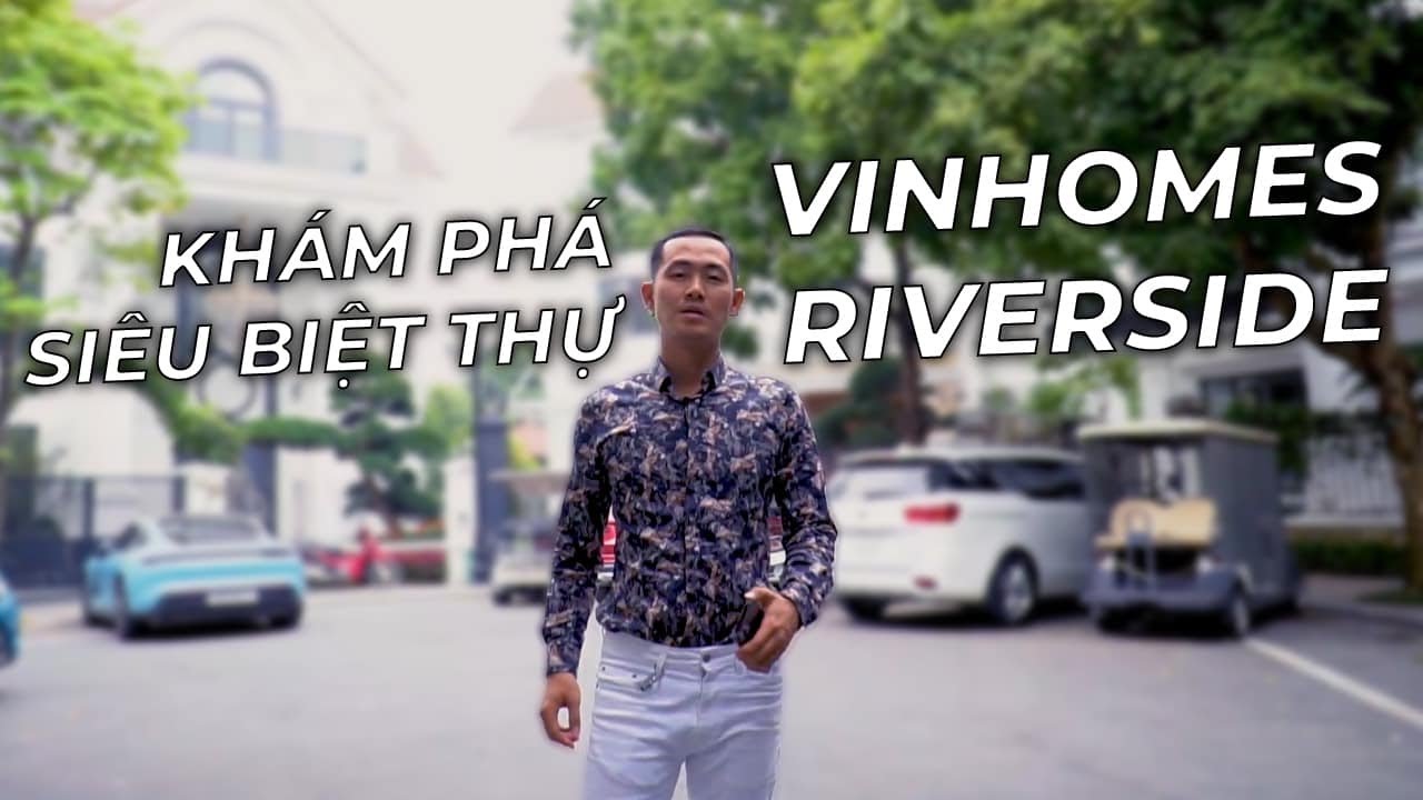 Khám phá Bí Ẩn Vinhomes Riverside và Các Siêu Biệt Thự