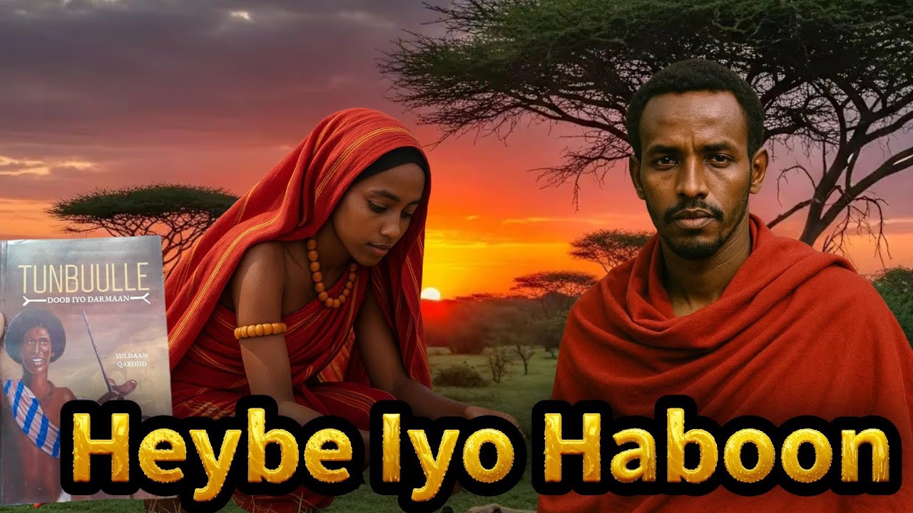 Sheekadii Heybe Iyo Habboon Sheeko Dhaqameed Cajiiba Jacayl Waa Kii Hore Iyo Dadba 
