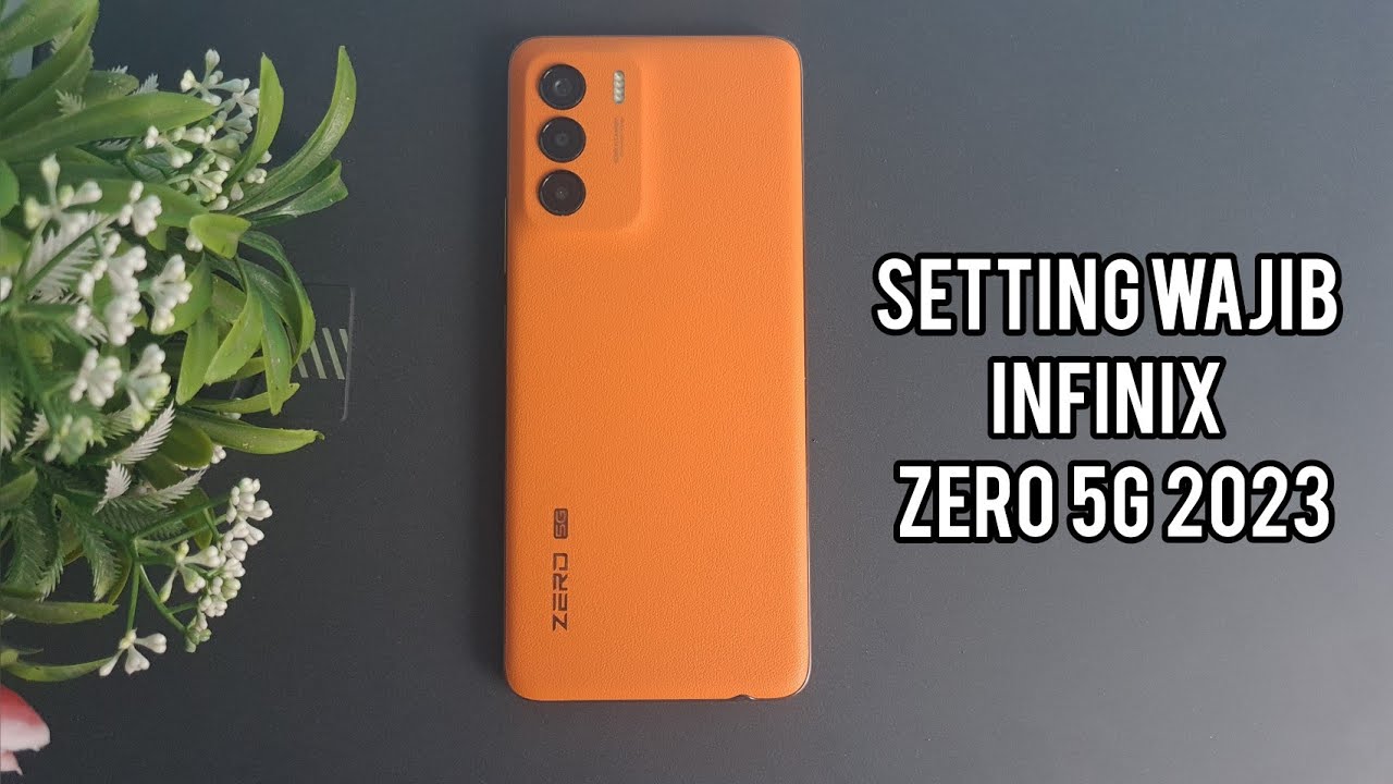 Setting Wajib Infinix Zero 5G 2023 dan Optimalisasi Fitur-Fitur di XOS12 UI