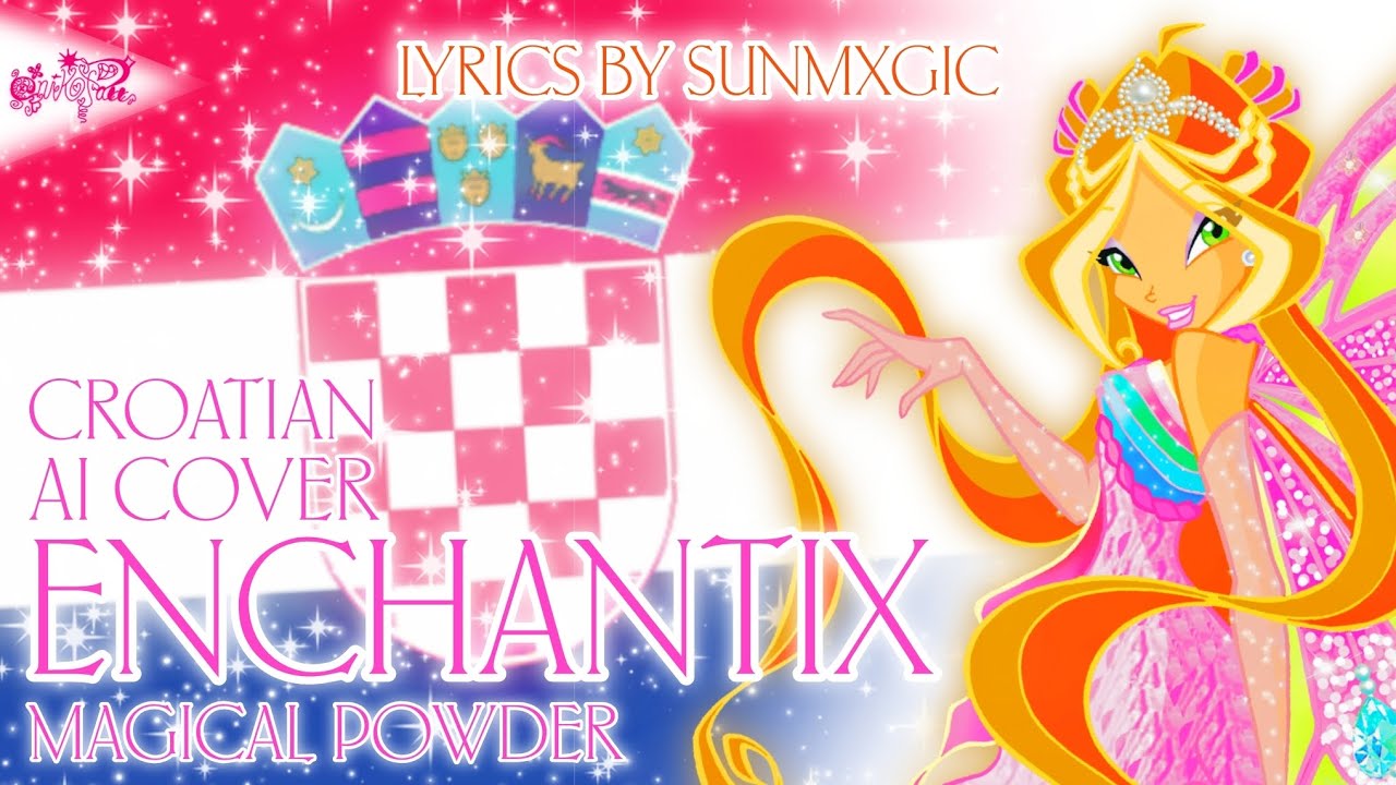 Enchantix (Magical Powder) - CROATIAN 🇭🇷 AI COVER | Winx Club 3