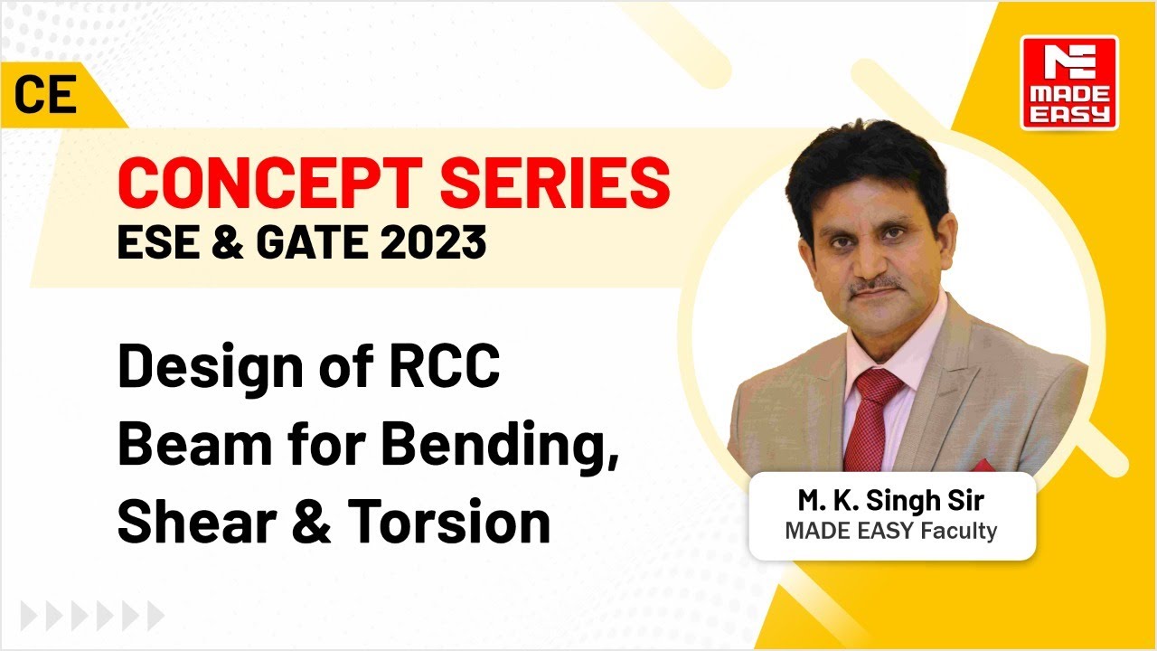 ESE & GATE 2023 Concept| Design of RCC Beam for Bending, Shear & Torsion|By M.K Singh Sir| MADE EASY