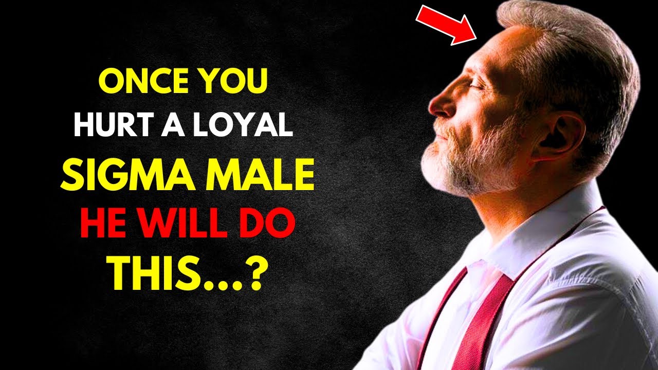 Once You Hurt A Loyal Sigma Male, He Will Do THIS | Psychological Facts