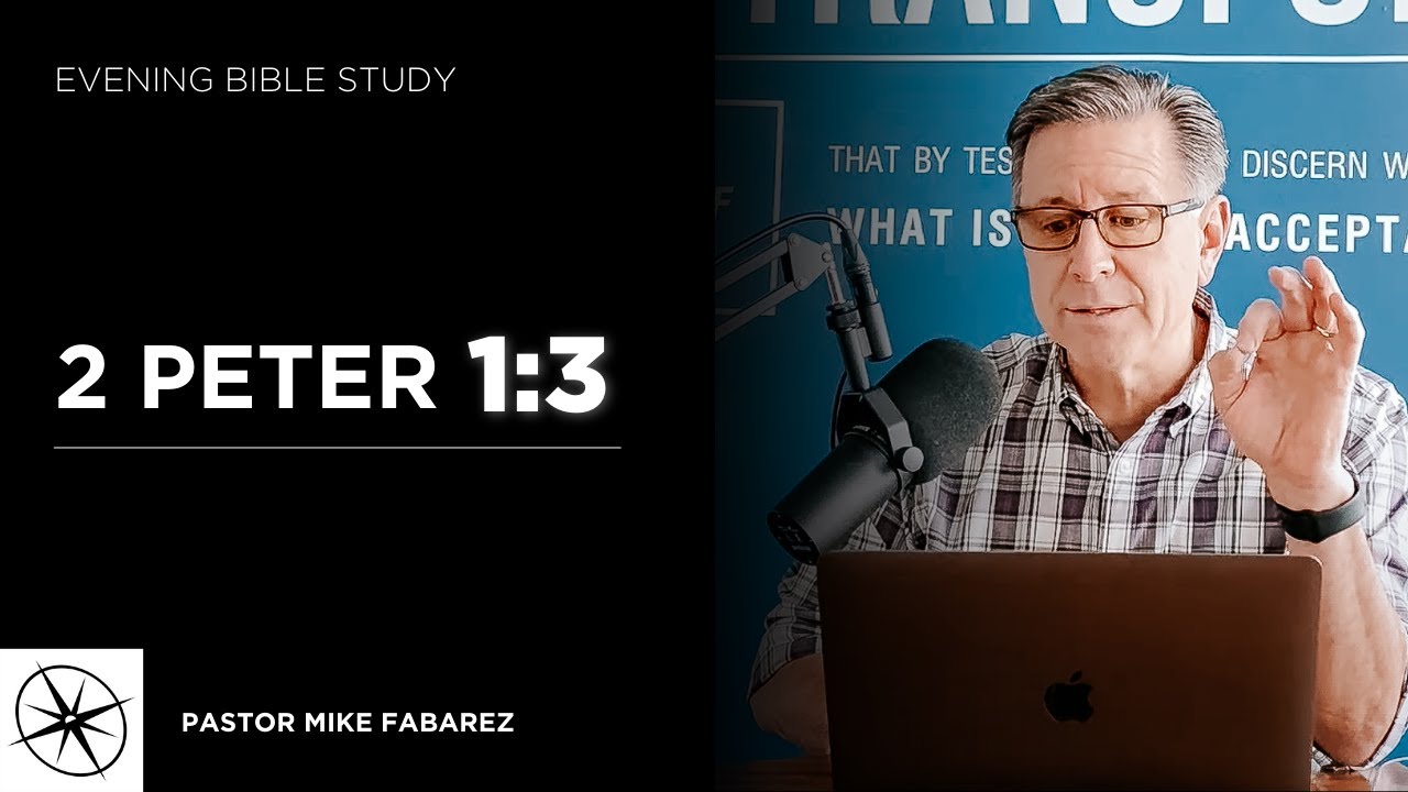 2 Peter 1:3 | Evening Bible Study | Pastor Mike Fabarez