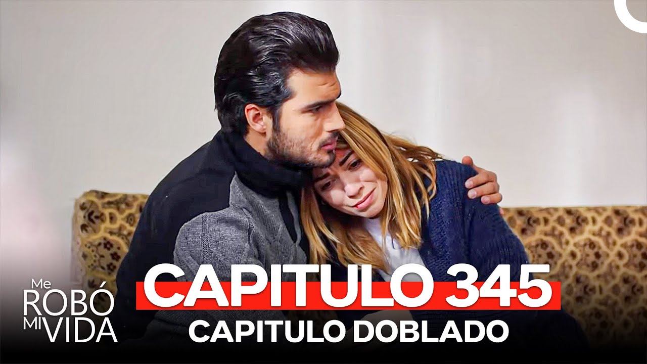 Me Rob&oacute; Mi Vida Capitulo 345 (Doblado en Espa&ntilde;ol)