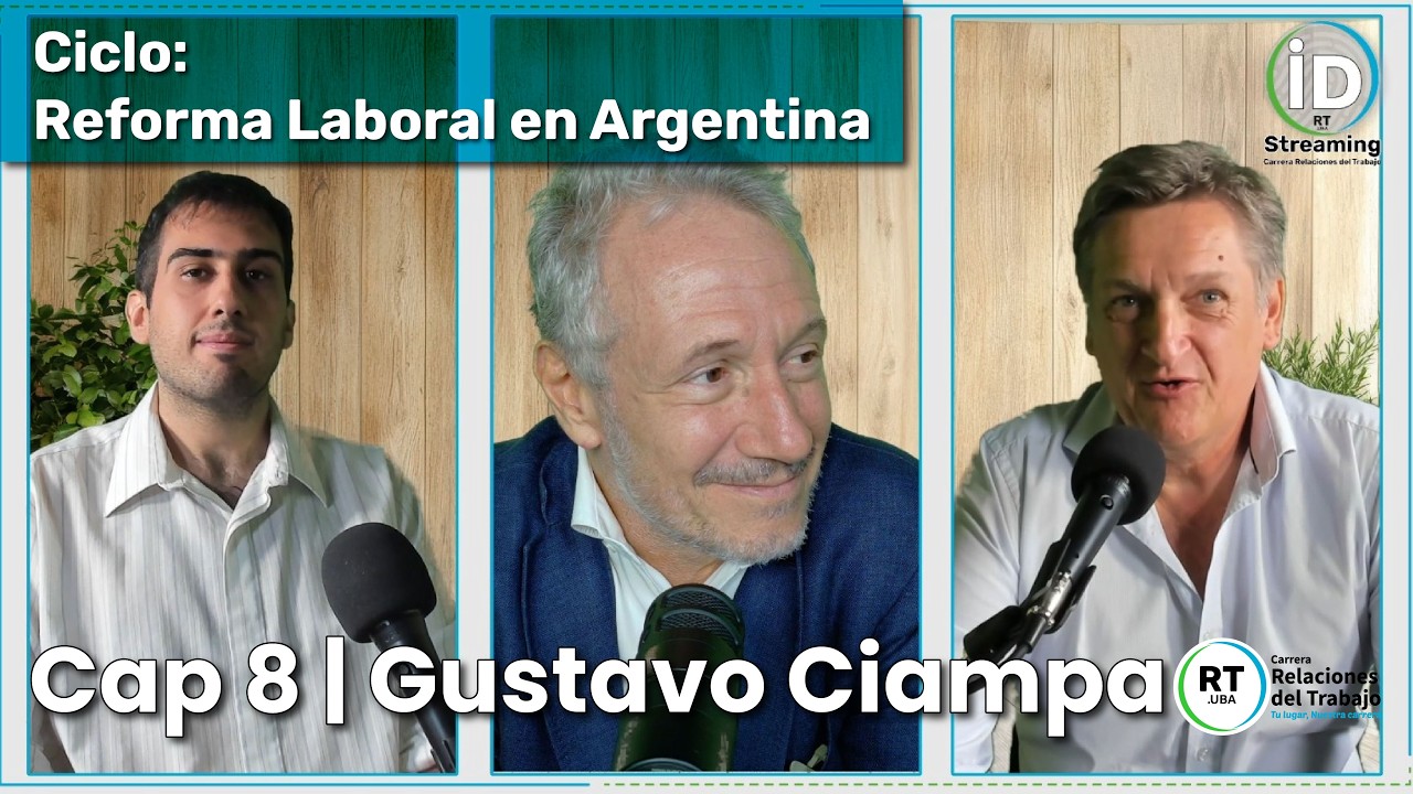 Ciclo: Reforma Laboral en Argentina | Cap. 8 | Gustavo Ciampa