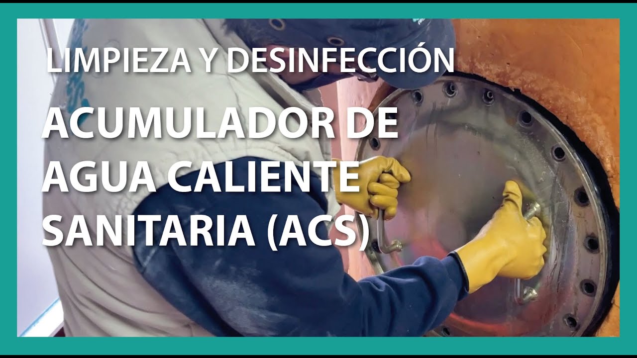 Como limpiar y desinfectar paso a paso un acumulador de agua caliente sanitaria ACS Legionella