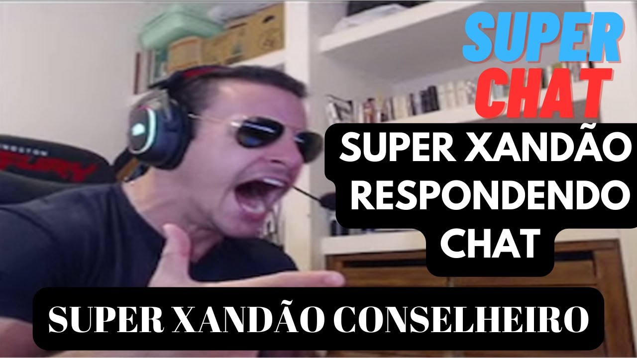 SUPER XANDÃO RESPONDENDO O CHAT #12