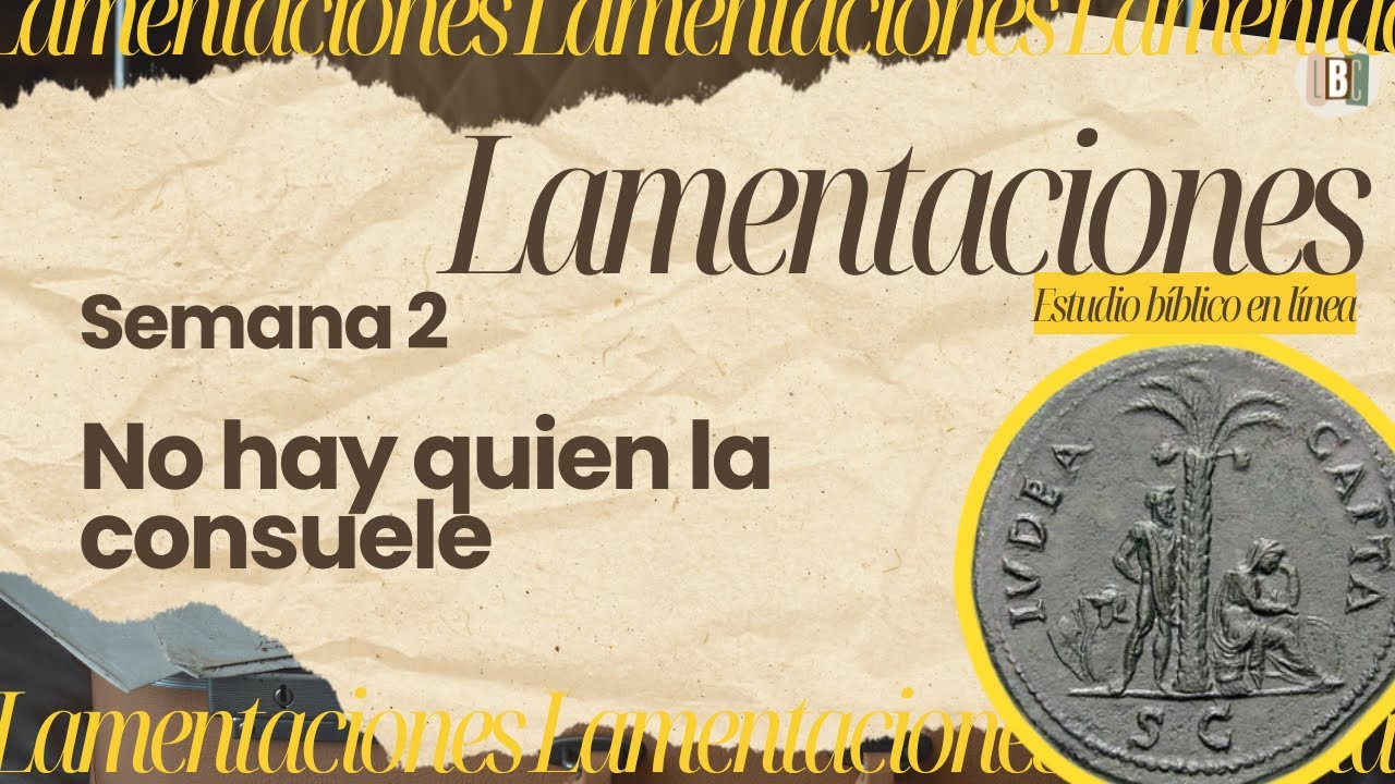 Cuando no hay quien nos consuele... | Lamentaciones Semana 2