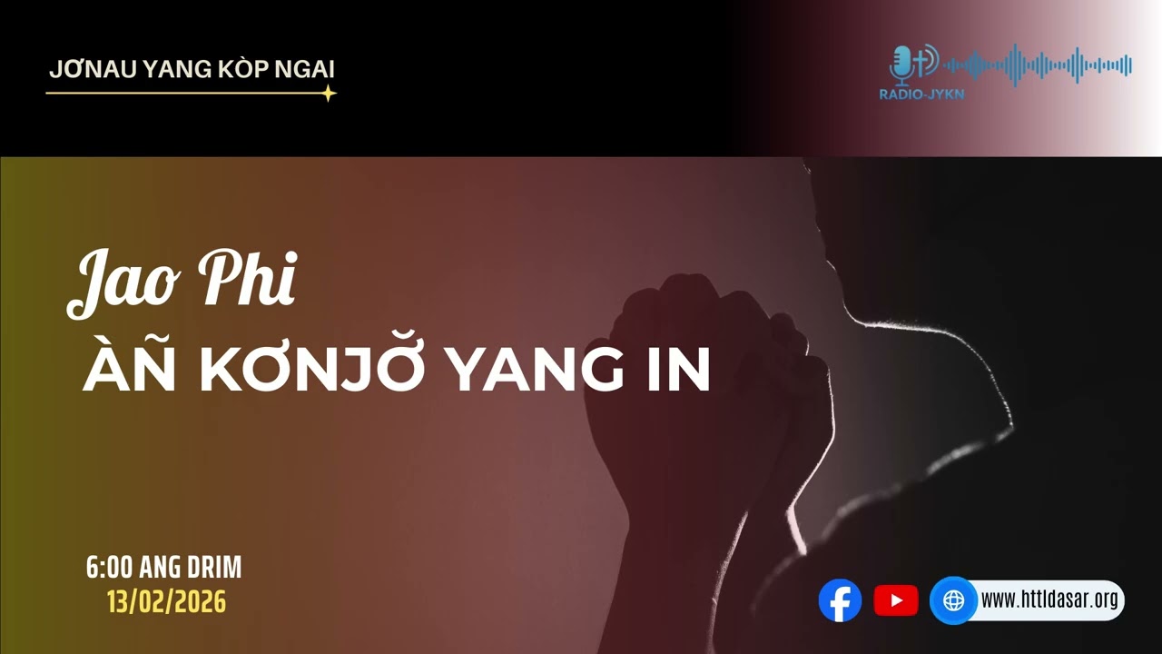 JAO PHI ÀN KƠNƠ YANG IN | RADIO JƠNAU YANG KƠP NGAI - 13/02/2026