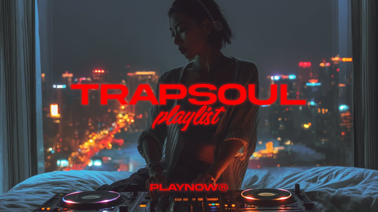 TRAPSOUL MIX | KEHLANI, SZA, PARTYNEXTDOOR | A LATE NIGHT R&B BEATS MIX 2025 | PLAYNOW&reg;