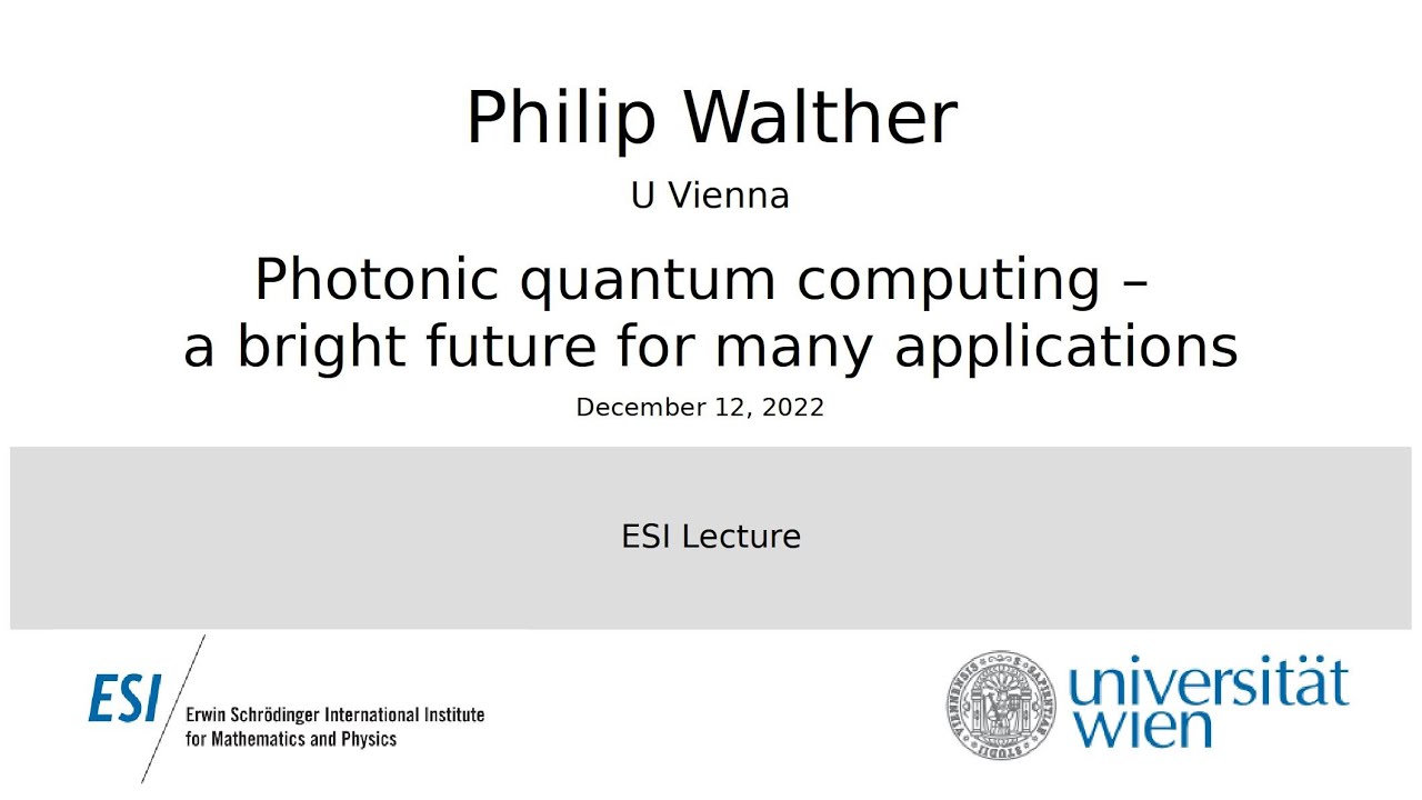 Philip Walther - Photonic quantum computing – a bright future for many applications