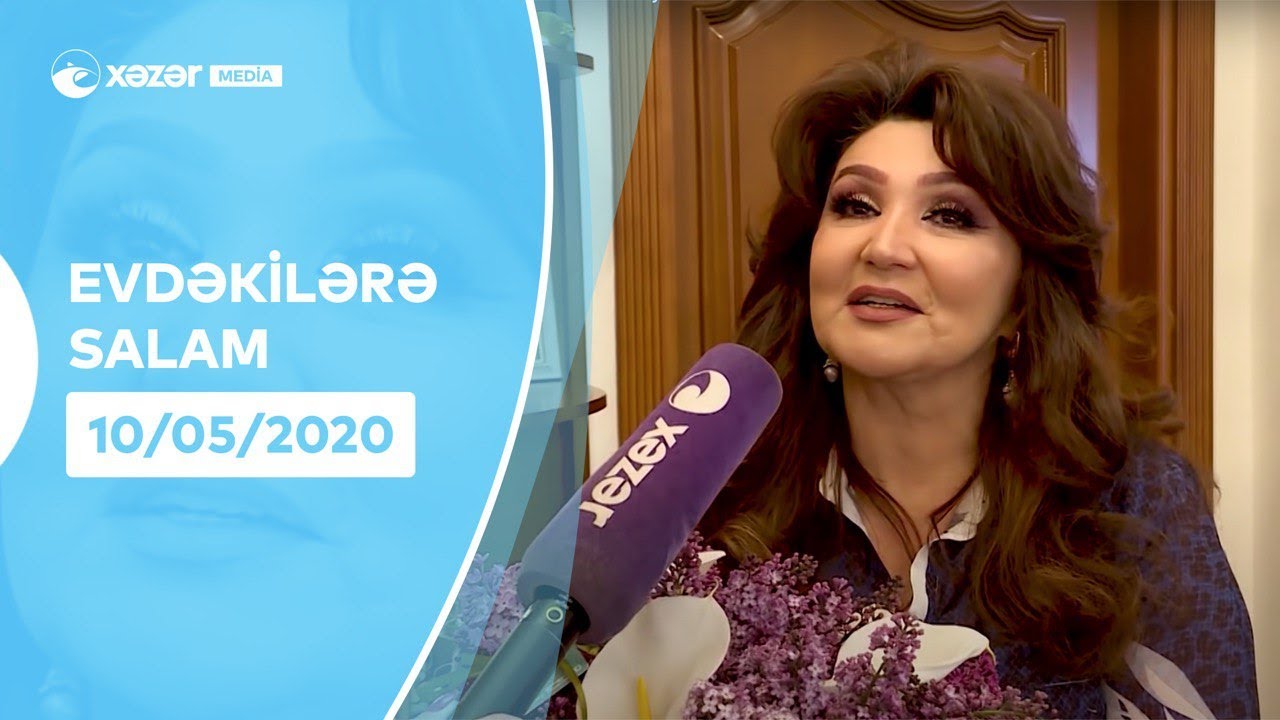 Evdəkilərə Salam - Nazpəri Dostəliyeva    10.05.2020