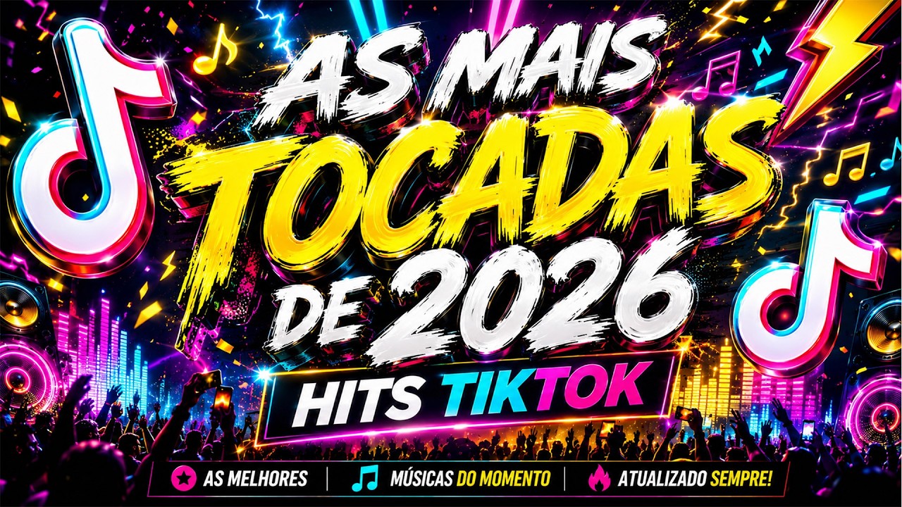 AS MAIS TOCADAS 2026 ⚡️ HITS SELE&Ccedil;&Atilde;O 2026 ⚡️ TOP TIKTOK HITS l DANCE SE SOUBER l ATUALIZADO