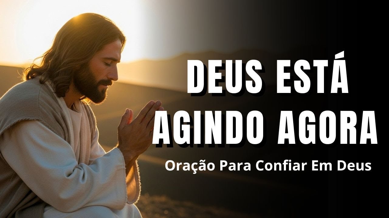 Deus Está Agindo Mesmo Agora | Oração Para Confiar no Tempo de Deus