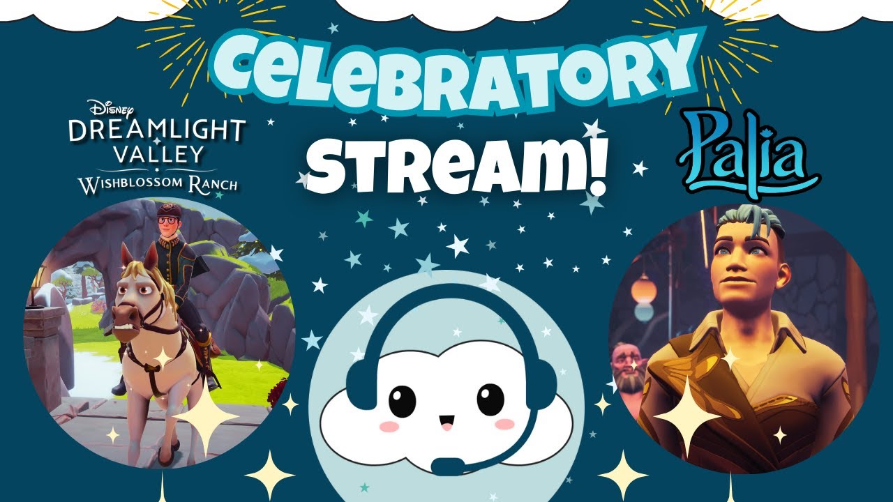 Celebration Stream! 🩵🌟 | Let's Play 🎮 Dreamlight Valley, Palia & More!