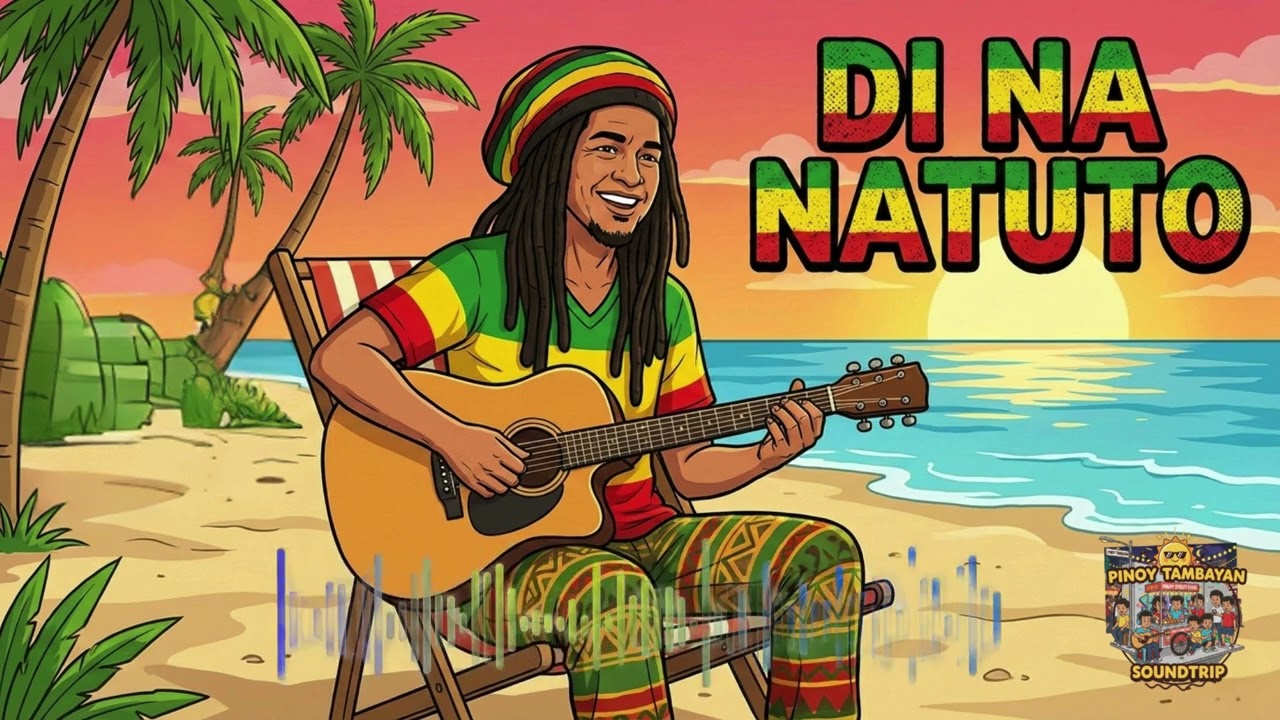 [SARAP PAKINGGAN] DI NA NATUTO - Pinoy Tambayan Soundtrip Reggae Song