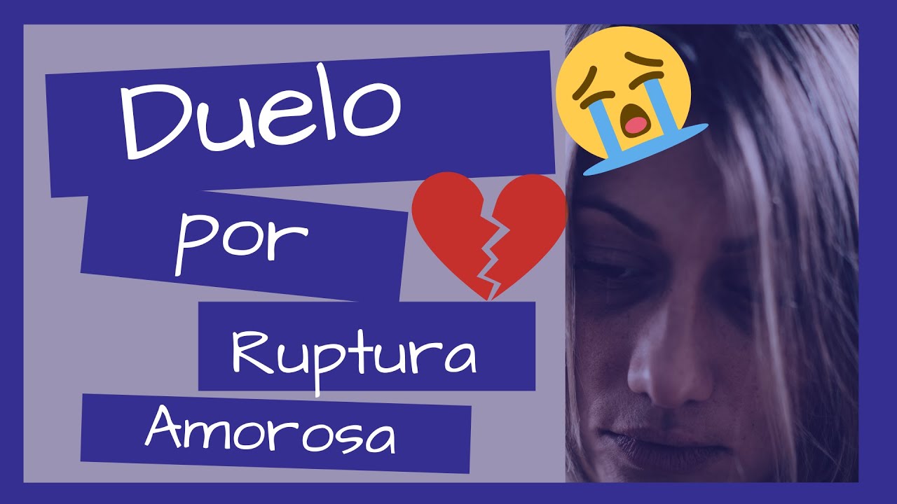 💔 😭  RUPTURA AMOROSA | 5 ETAPAS DUELO | PSICOLOGÍA