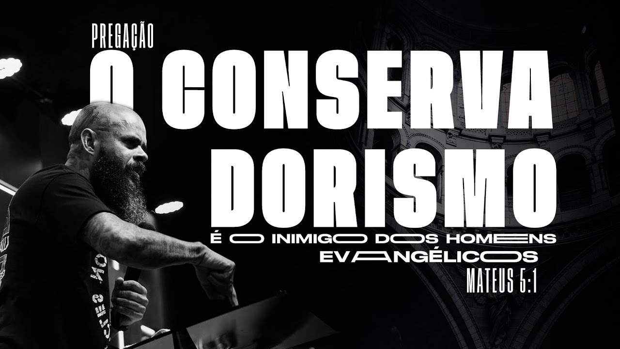 O C0NSERV@D0RISM0 É O INIMIGO DOS HOMENS EVANGELICOS - MATEUS 5:1 - PREGAÇÃO