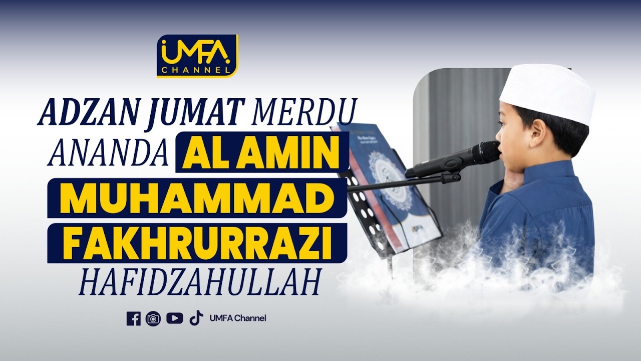 MASYA ALLAH MERINDING …ADZAN JUM’AT MERDU ANANDA AL AMIN MUHAMMAD FAKHRURRAZI (Hafidzahullah)