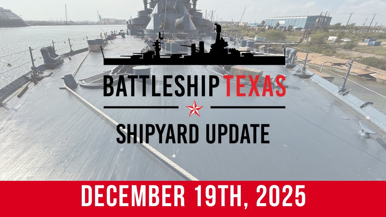 Battleship Texas Update - December 19, 2025