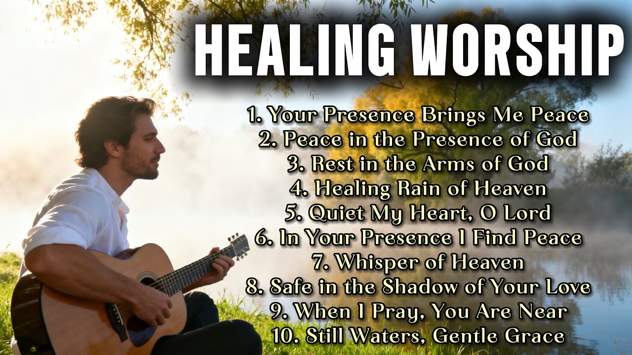 Deep Healing Worship | Peace, Prayer & Rest in God's Presence