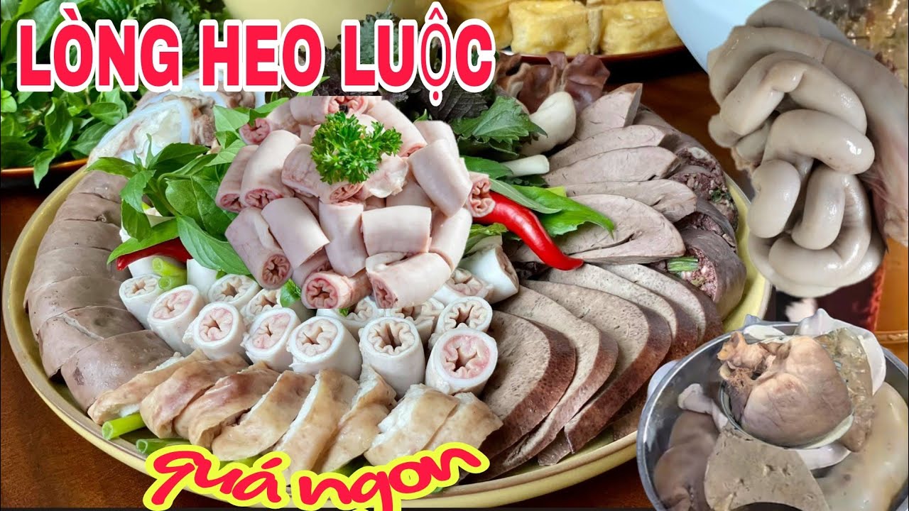 LÒNG HEO LUỘC BÁN QUÁ ĐẮT,2 TIẾNG LÀ HẾT.