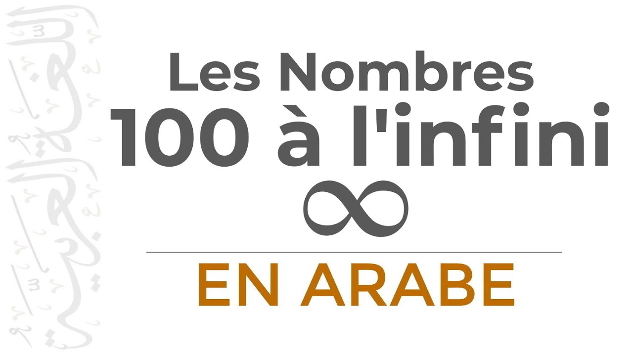 Les nombres en arabe de 100 jusqu'&agrave; l'infini - Vocabulaire Arabe