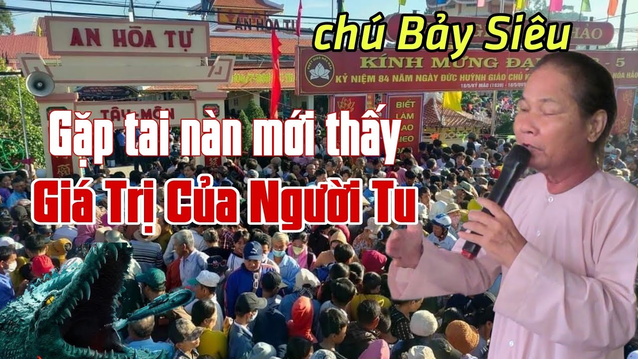 chú Bảy Siêu _Cái Quý Của Người Tu Lúc Này. nghe mà tỉnh liền luôn