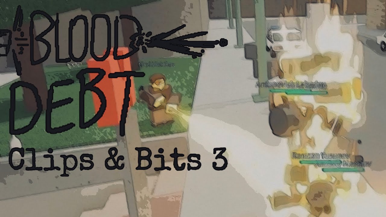 Blood debt Clips & Bits 3