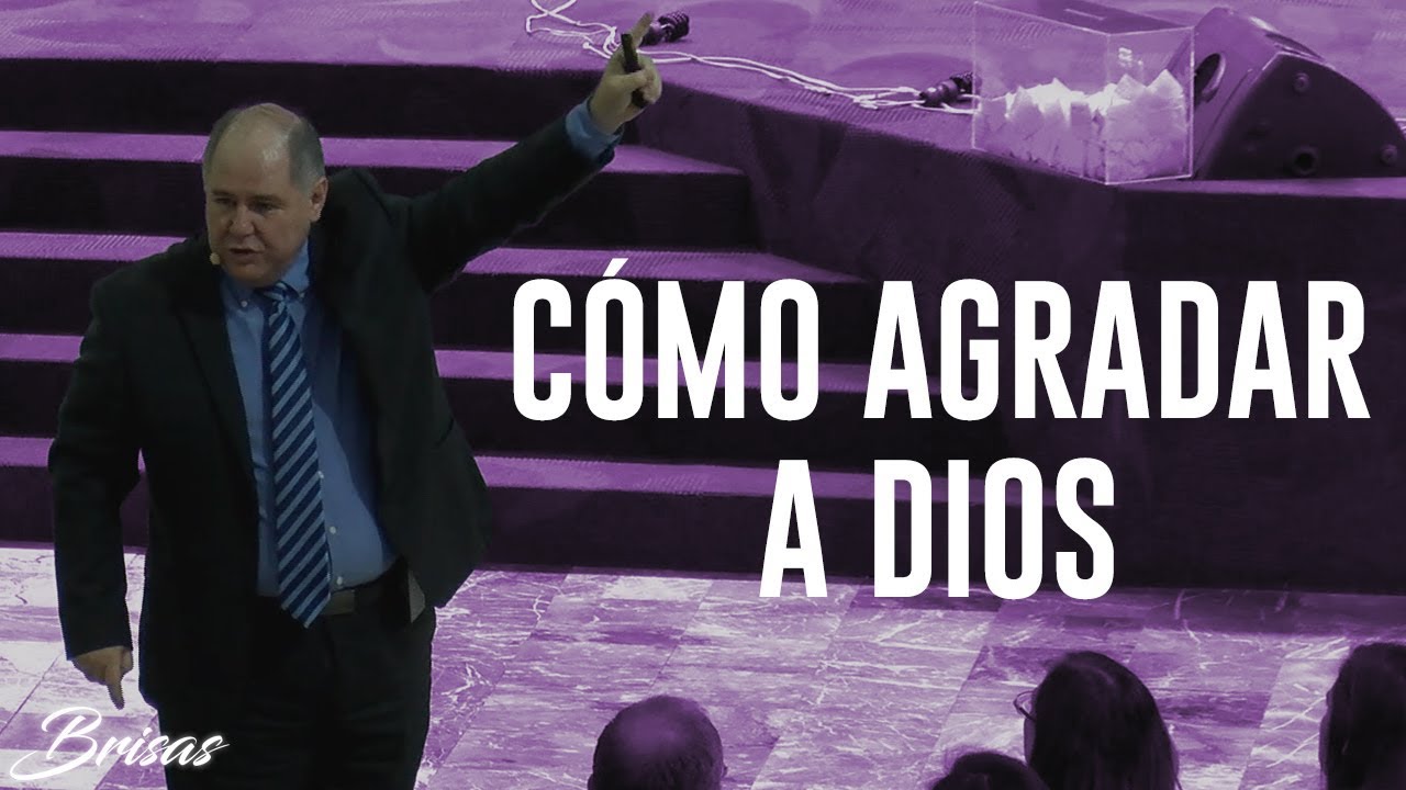 Cómo agradar a Dios - Pastor Sergio Chapa