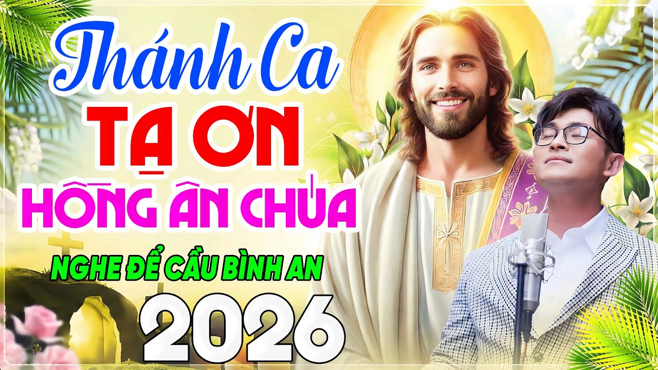 Những Bài Thánh Ca TẠ ƠN CHÚA Hay Nhất 2026 - BIẾT LẤY CHI BÁO ĐỀN .. HỒNG ÂN CHÚA CAO VỜI