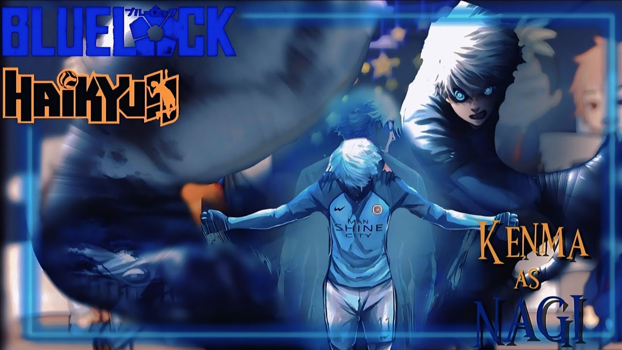 Haikyuu!! reacts to Kenma as Nagi Seishiro | PART 4 | Haikyuu, Bluelock | gcrv