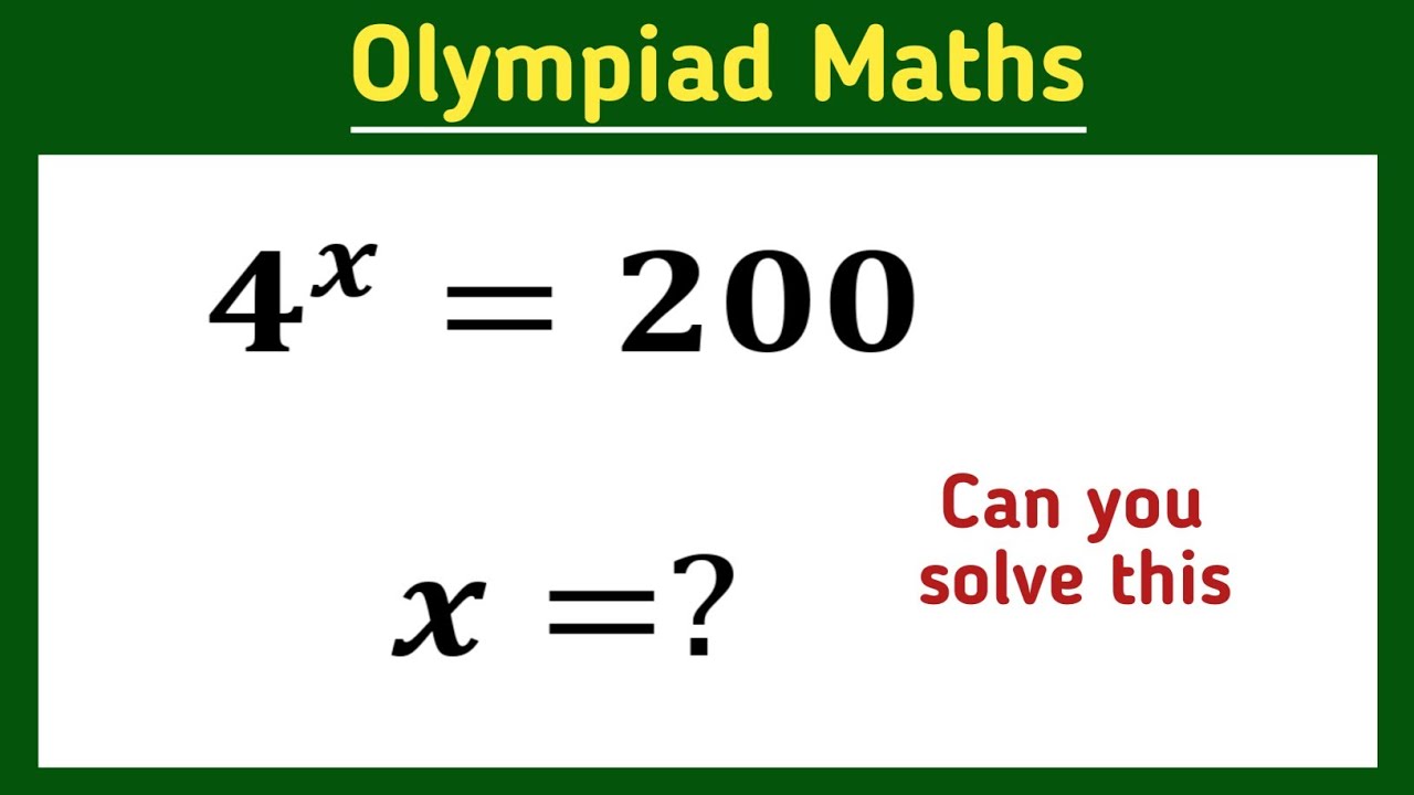 4^x=200|| Olympiad maths question|| German Olympiad math question||x=?||