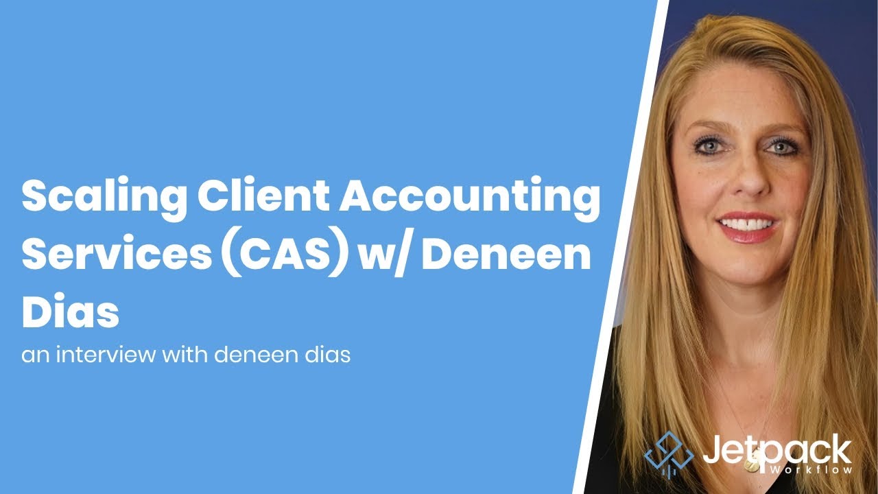 Scaling Client Accounting Services (CAS) w/ Deneen Dias