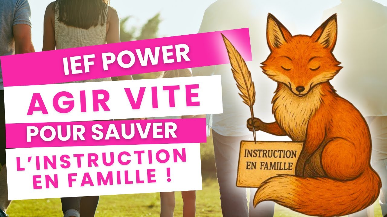 IEF Power : AGIR VITE pour SAUVER l’Instruction en Famille !