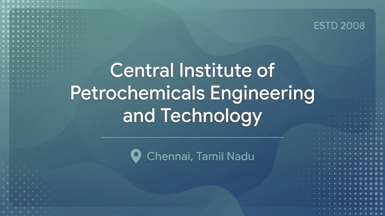 Central Institute of Petrochemicals Engineering and Technology - CIPET