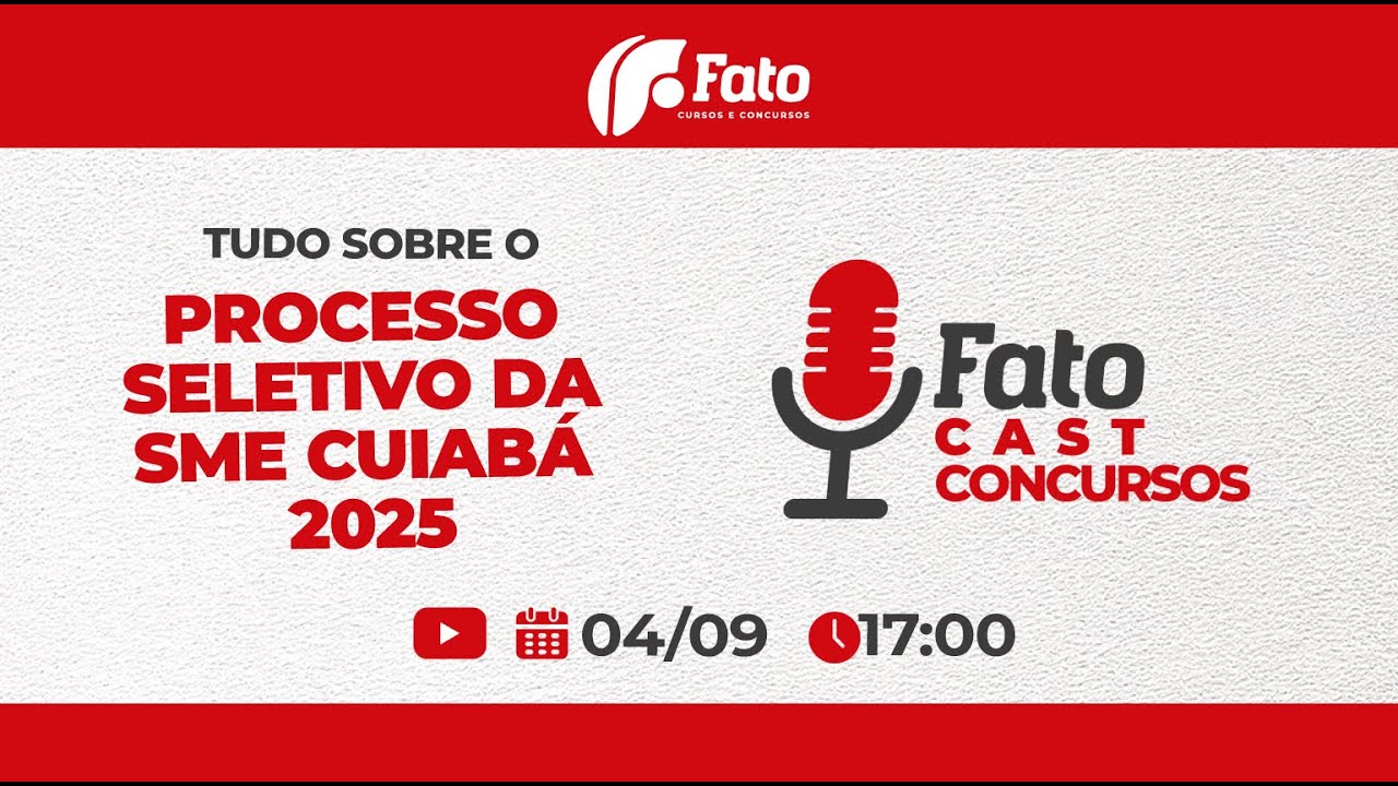 🎙️ FATOCAST - SAIBA TUDO SOBRE O PROCESSO SELETIVO DA SME CUIABÁ 2025🚀