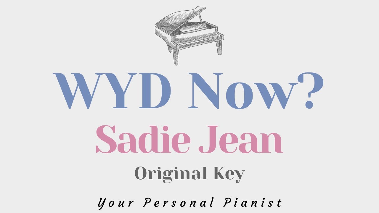 WYD Now? - Sadie Jean (Original Key Karaoke) - Piano Instrumental Cover with Lyrics
