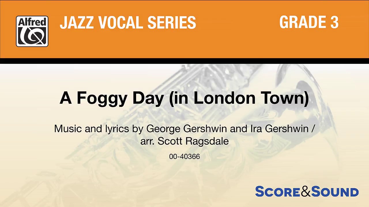 A Foggy Day (in London Town), arr. Scott Ragsdale &ndash; Score & Sound