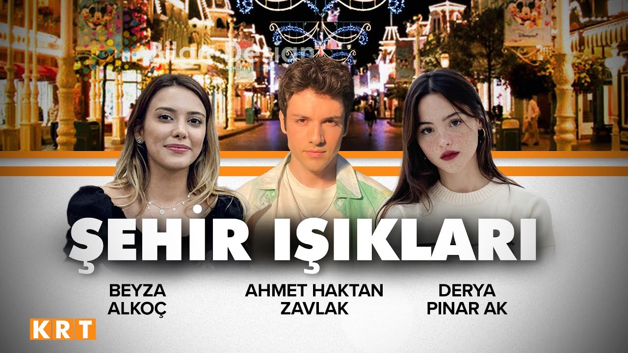 Şehir Işıkları | Konuklar: Derya Pınar Ak, Ahmet Haktan Zavlak ve Beyza Alkoçlar