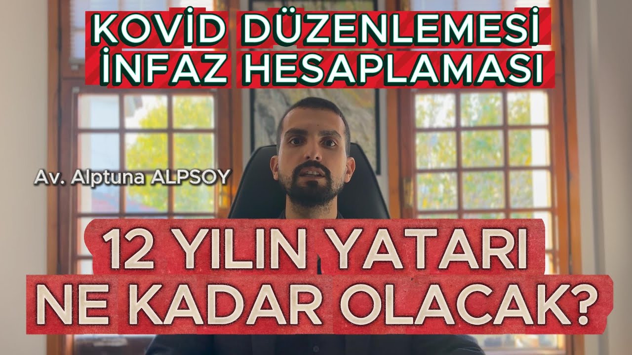 12 YIL HAPİS CEZASININ YATARI NE KADAR OLACAK? 11. YARGI PAKETİ/KOVİD DÜZENLEMESİ İNFAZ HESAPLAMASI