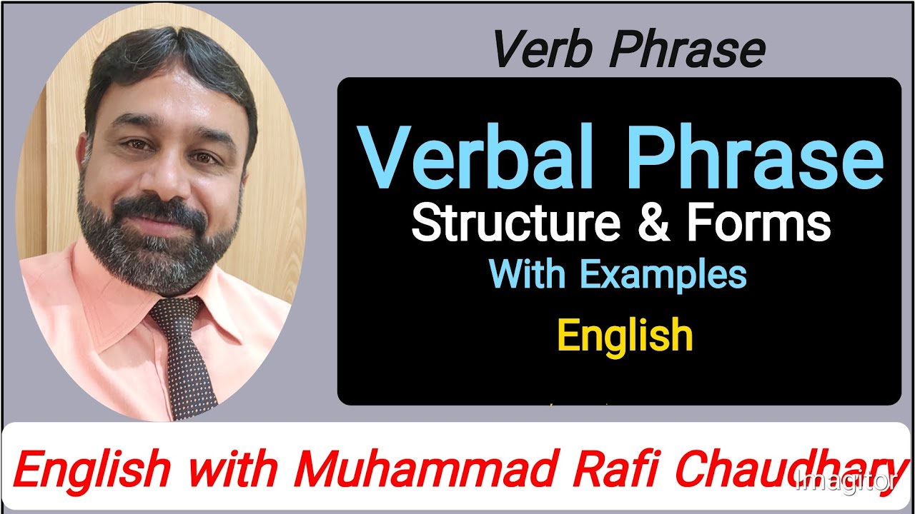 Phrase: Verb phrase | Verbal Phrase: Structure & Forms | Types of Phrase |