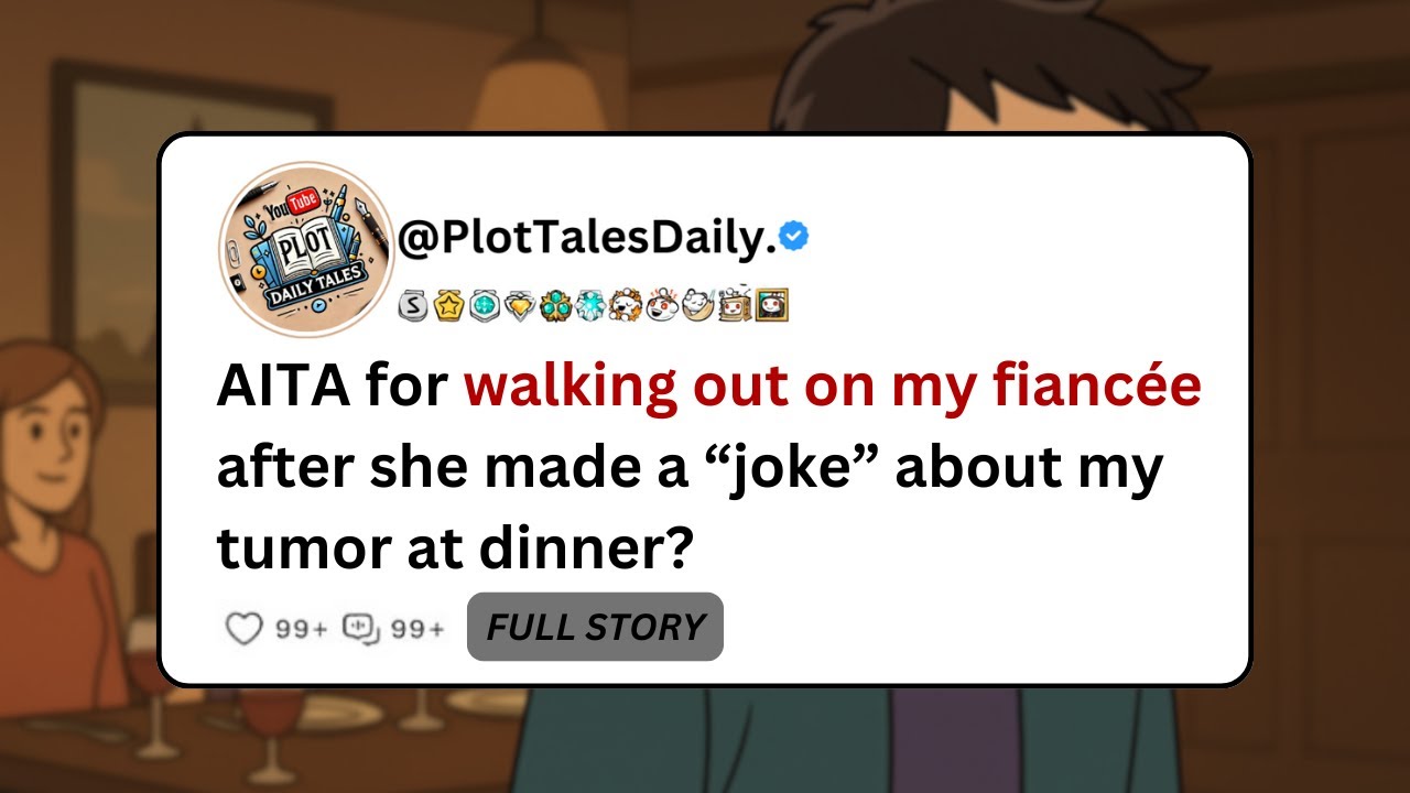 AITA for walking out on my fiancée after she made a “joke” about my tumor at dinner?| Reddit Stories
